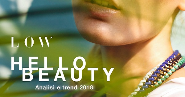 “Hello Beauty”: è online lo studio di LOW con lo scenario e i trend 2018 del settore beauty a livello globale