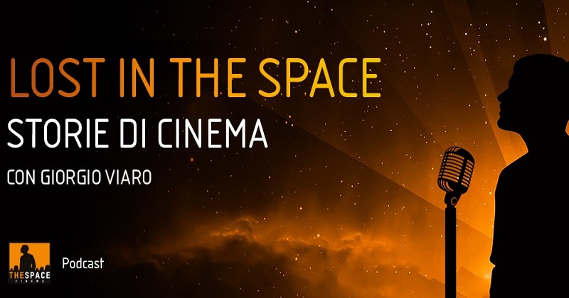 Lost in The Space: The Space Cinema lancia il podcast 