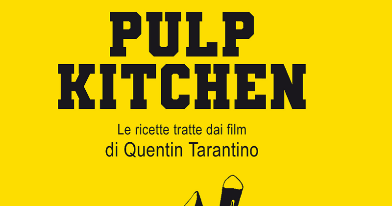 Pulp Kitchen: le ricette tratte dai film di Quentin Tarantino
