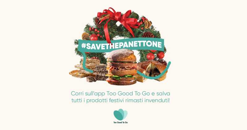 Save the Panettone: Too Good To Go rilancia l’iniziativa per contrastare gli sprechi dopo le feste natalizie